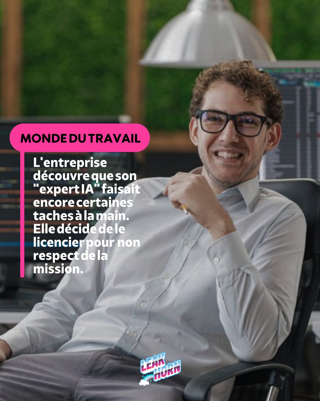 L’entreprise découvre que son « expert IA » faisait encore certaines tâches à la main. Elle décide de le licencier pour non-respect de la mission.